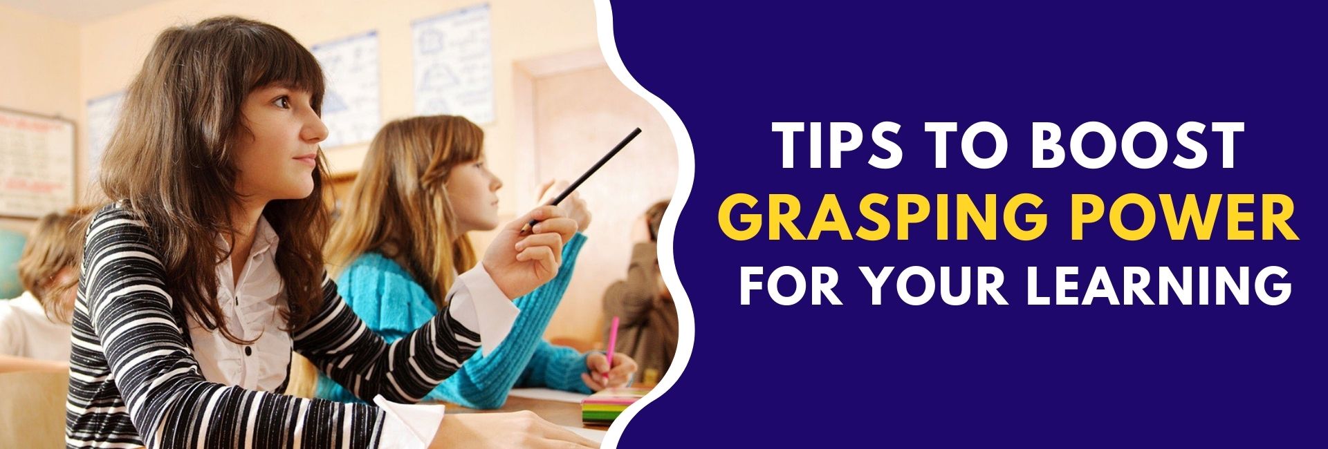 Tips To Boost Grasping Power For Your Learning