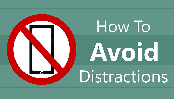 Avoid Distractions