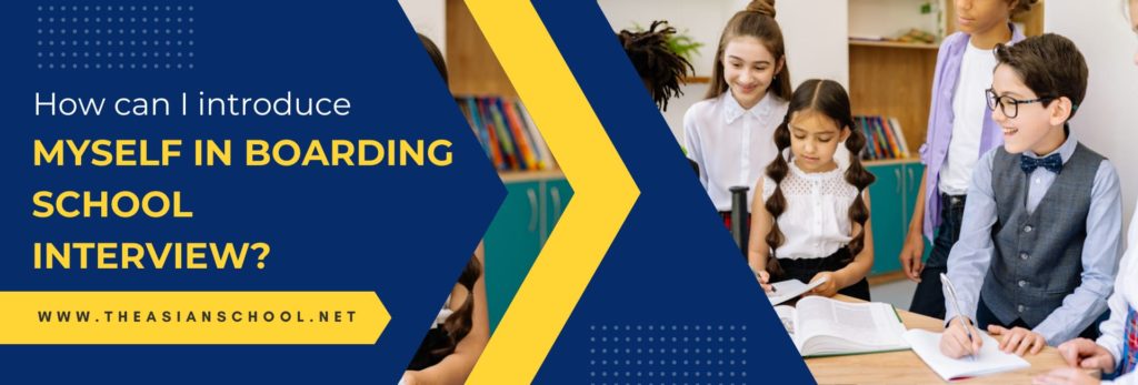 Introduce Myself In Boarding School Interview