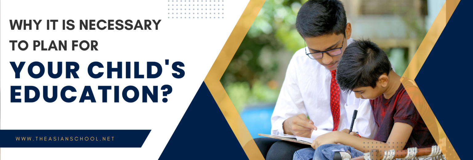 Why it is necessary to plan for your child's Education?