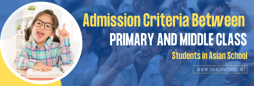 Admission Criteria Between Primary and Middle Class Students in Asian School