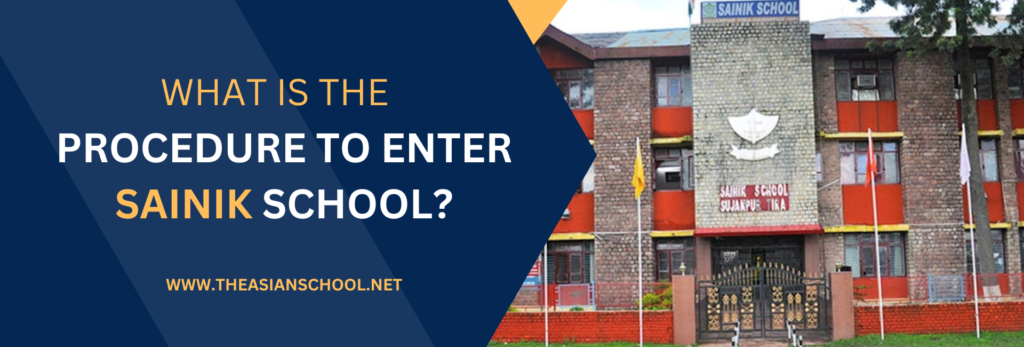 What is The Procedure To Enter Sainik School?