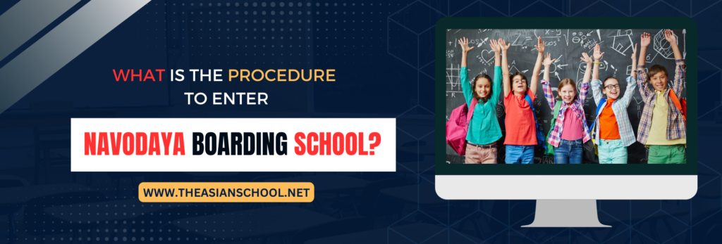 What is the Procedure to Enter in Navodaya Boarding School?