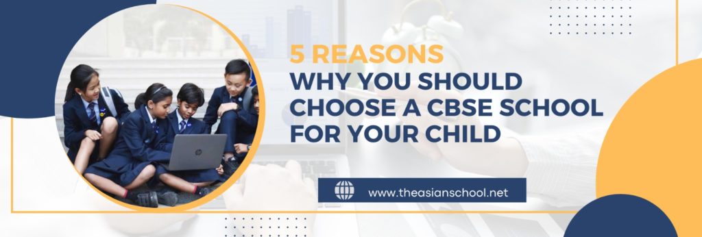 5 Reasons Why You Should Choose A CBSE School For Your Child
