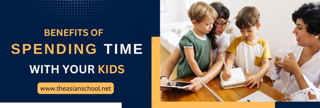 Benefits Of Spending Time With Your Kids