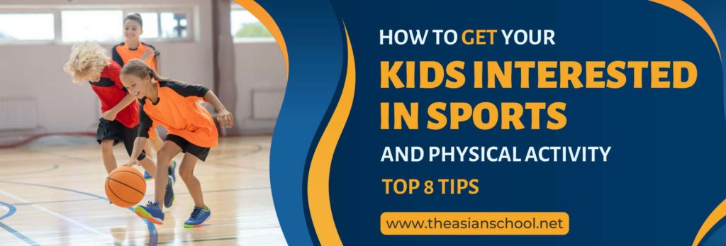 How To Get Your Kids Interested in Sports and Physical Activity Top 8 Tips