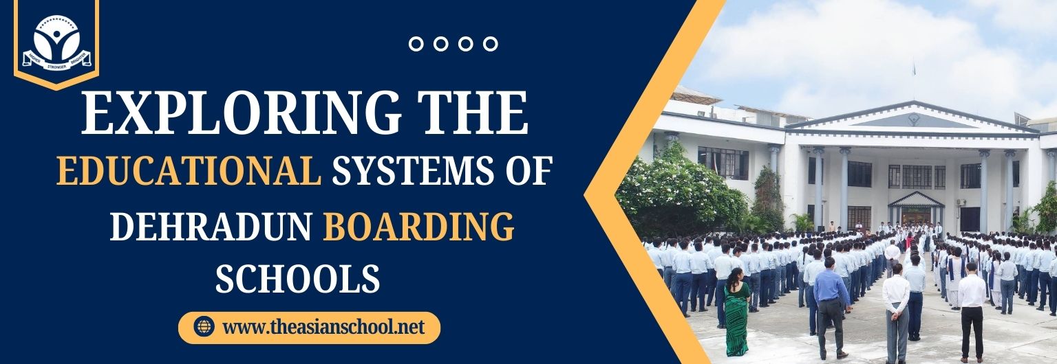 Educational Systems of Dehradun Boarding Schools