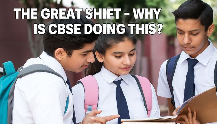 The Great Shift – Why is CBSE Doing This?