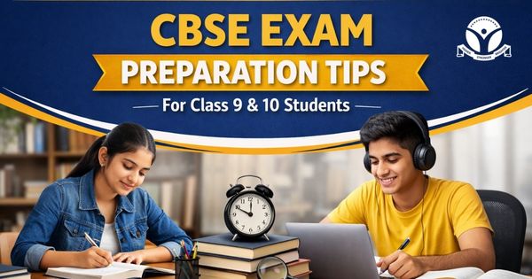 CBSE Exam Preparation Tips For Class 9 & 10 Students