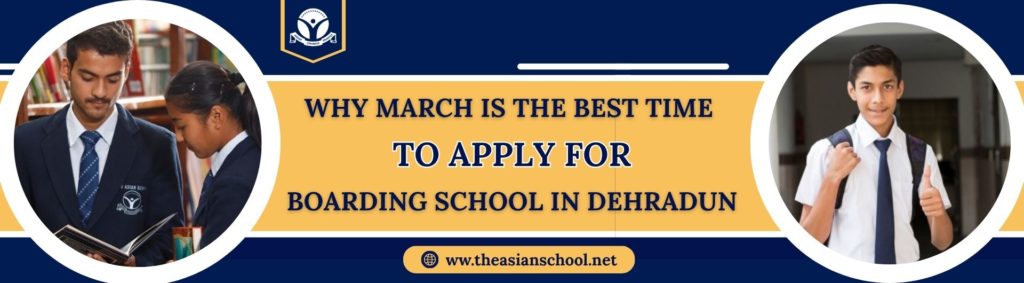 Why March Is The Best Time To Apply For Boarding School In Dehradun (1)