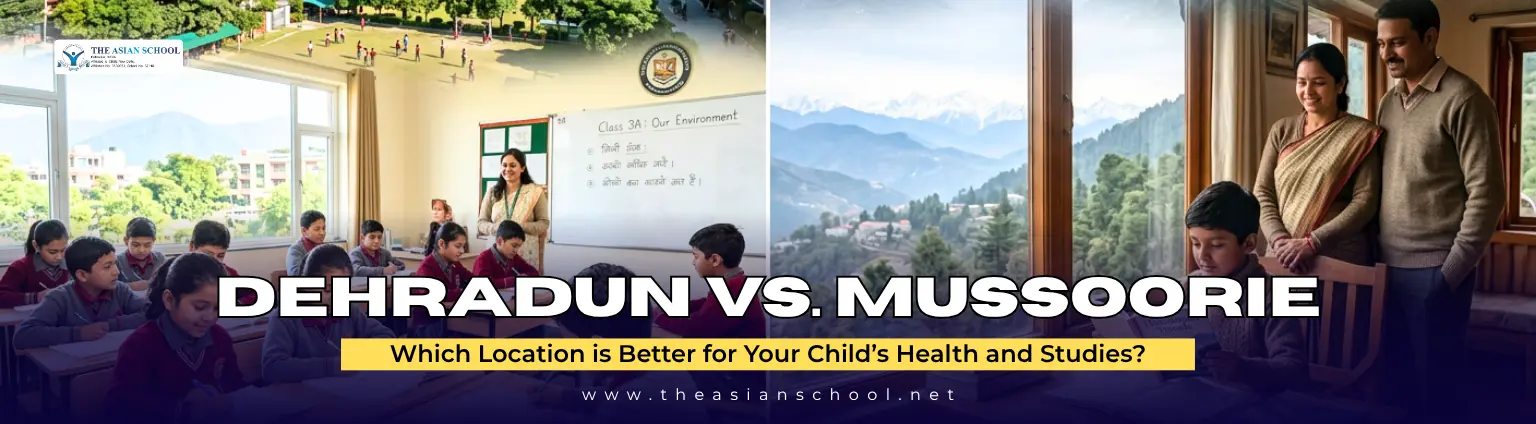 Dehradun vs. Mussoorie Which Location is Better for Your Child’s