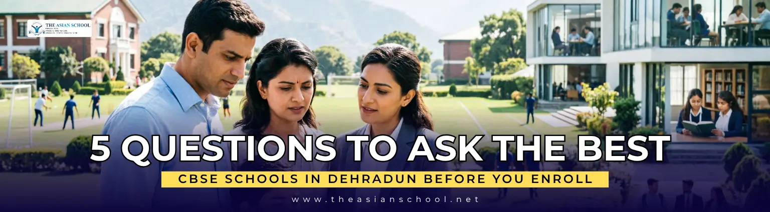 5 Questions to Ask the Best CBSE Schools in Dehradun Before You Enroll